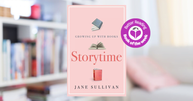 An Exquisite Exploration into Memory, Imagination and the Books that Shape us: Read a Review of Storytime by Jane Sullivan