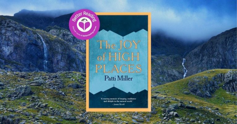 The Mysterious, Liberating Joy of Wild Nature has Always Fascinated Me: Q&A with Patti Miller, Author of The Joy of High Places