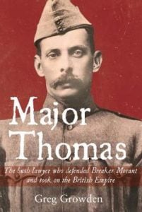 Major Thomas: The Bush Lawyer Who Defended Breaker Morant and Took on the British Empire