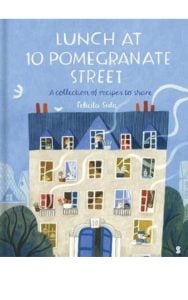 Lunch at 10 Pomegranate Street: A Collection of Recipes to Share