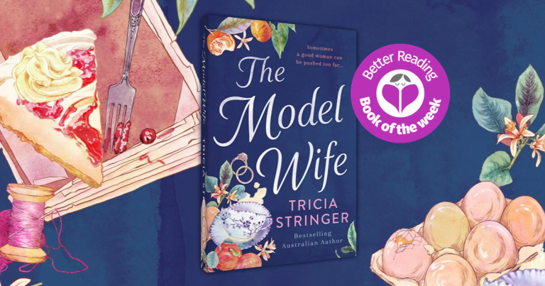 An Absolute Pleasure to Read: Here's a Review of The Model Wife by Tricia Stringer