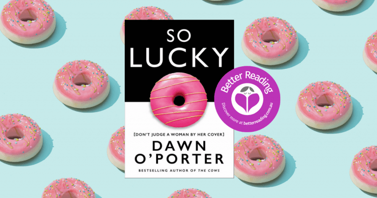 Beautiful and Incredibly Funny: Review of So Lucky by Dawn O'Porter