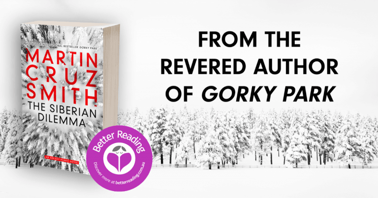 Dangerous, Dynamic and Completely Engaging: Review of The Siberian Dilemma by Martin Cruz Smith