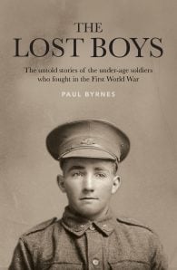 The Lost Boys: The untold stories of the under-age soldiers who fought in the First World War
