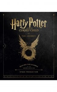 Harry Potter and the Cursed Child: The Journey: Behind the Scenes of the Award-Winning Stage Production