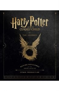 Harry Potter and the Cursed Child: The Journey: Behind the Scenes of the Award-Winning Stage Production