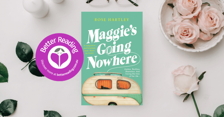 A Funny, Fierce Debut: Have a Sneak Peek at Maggie’s Going Nowhere by Rose Hartley