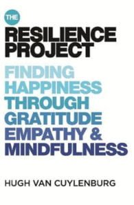 The Resilience Project: Finding Happiness through Gratitude, Empathy and Mindfulness