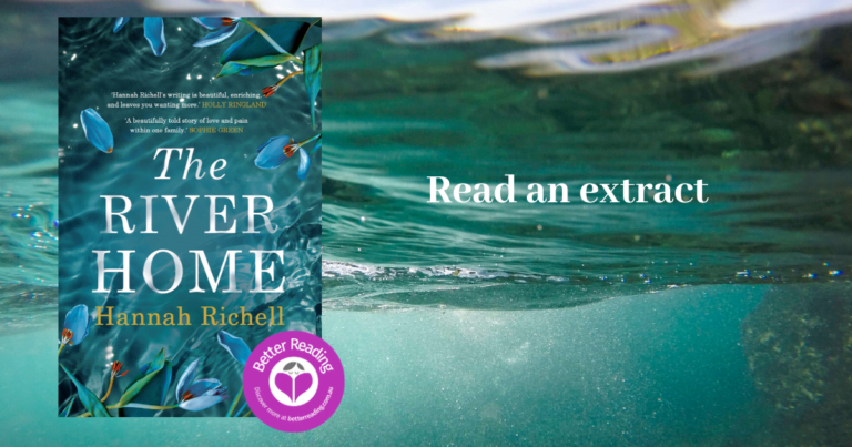 Read an Extract from Hannah Richell’s Wise and Emotionally Powerful, The River Home