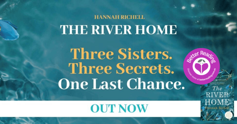 Hannah Richell’s The River Home is a Touching and Heartfelt Story of Family, Love and Grief