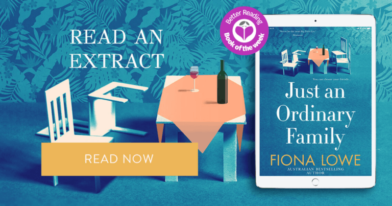 A Compulsive, Delicious, Emotional Rollercoaster: Take a Sneak Peek at Fiona Lowe's Just an Ordinary Family