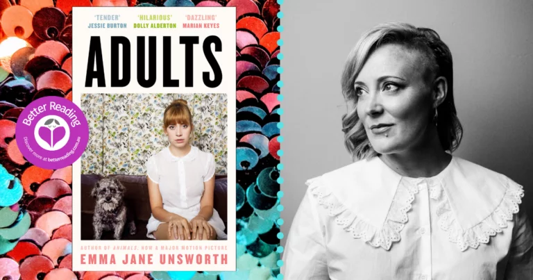 I Wanted to Write a Fast-Paced Comedy: Emma Jane Unsworth on her new Novel, Adults