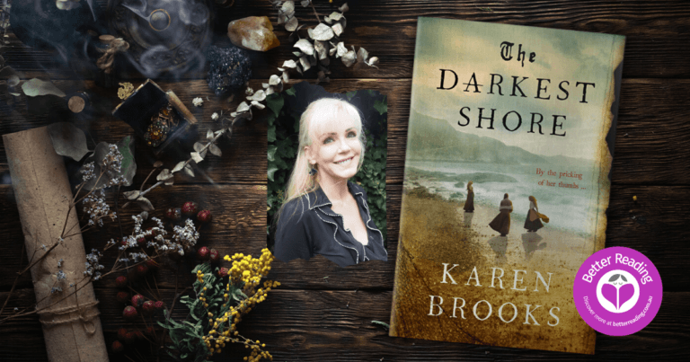 The Darkest Shore Author, Karen Brooks tells us how She's Never Cried so Much Researching a Book