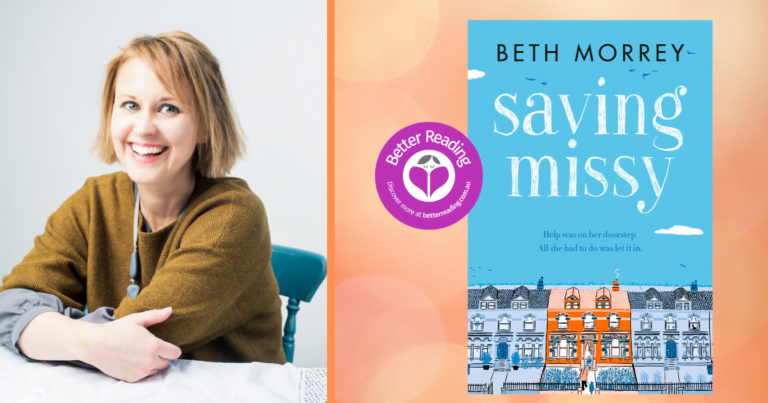 I Wanted to see my Name on a Spine in a Bookshop: Q&A with Saving Missy Author, Beth Morrey