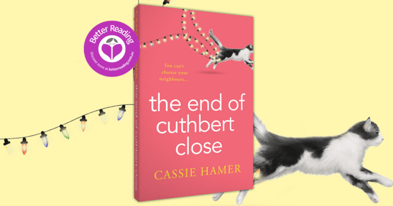 Cassie Hamer's, The End of Cuthbert Close is a Fabulous, Fun, Thought-provoking Read