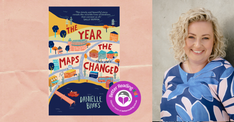 “We read to know that we are not alone”:  The comforts of reading by Danielle Binks, author of The Year The Maps Changed