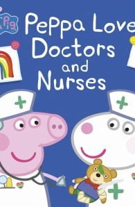 Peppa Loves Doctors and Nurses