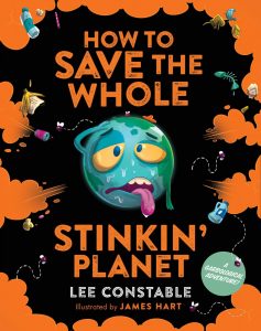 How To Save The Whole Stinkin' Planet