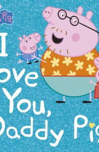 Peppa Pig: I Love You, Daddy Pig