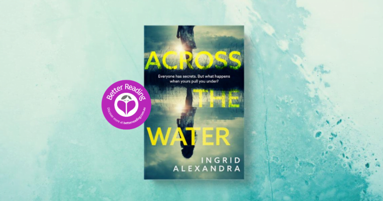 Ingrid Alexandra’s Across the Water is a Gripping Thriller, Perfect for Iso