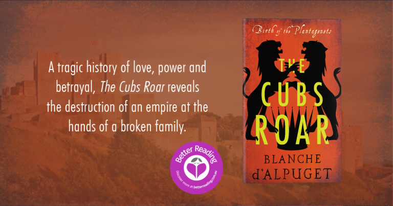Love, Power and Betrayal: Read our Review of The Cubs Roar by Blanche d’Alpuget