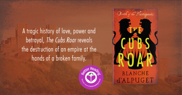 Love, Power and Betrayal: Read our Review of The Cubs Roar by Blanche d'Alpuget