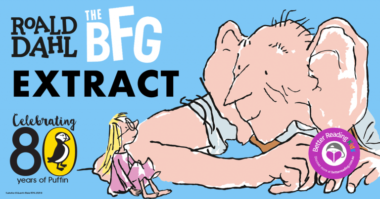 Go on a gigantic adventure with an extract from The BFG by Roald Dahl