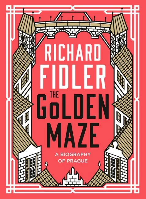 The Golden Maze: A biography of Prague