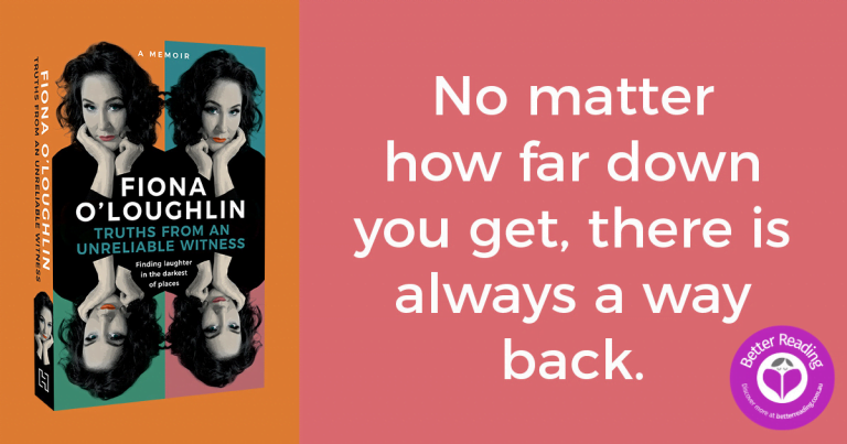 Authentic and Witty: Read our Review of Truths from an Unreliable Witness by Fiona O'Loughlin