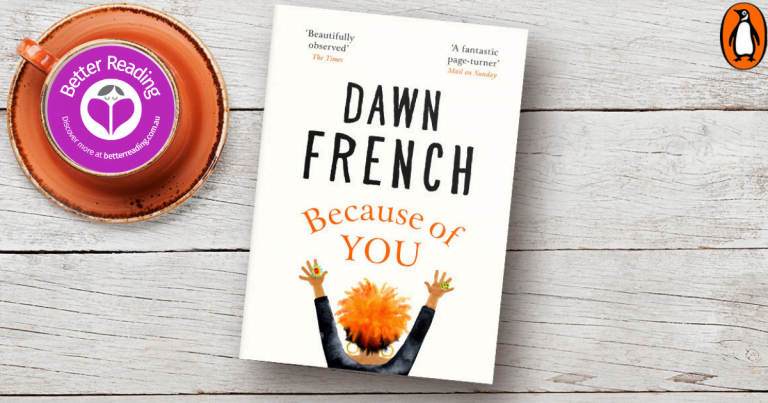 Because Of You by Dawn French is Wise, Witty and Wonderful: Read an Extract Here