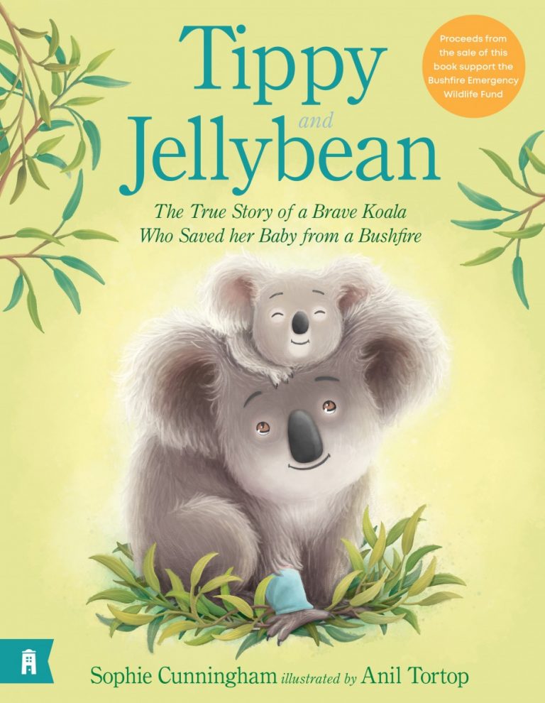 Tippy and Jellybean - The True Story of a Brave Koala who Saved her Baby from a Bushfire