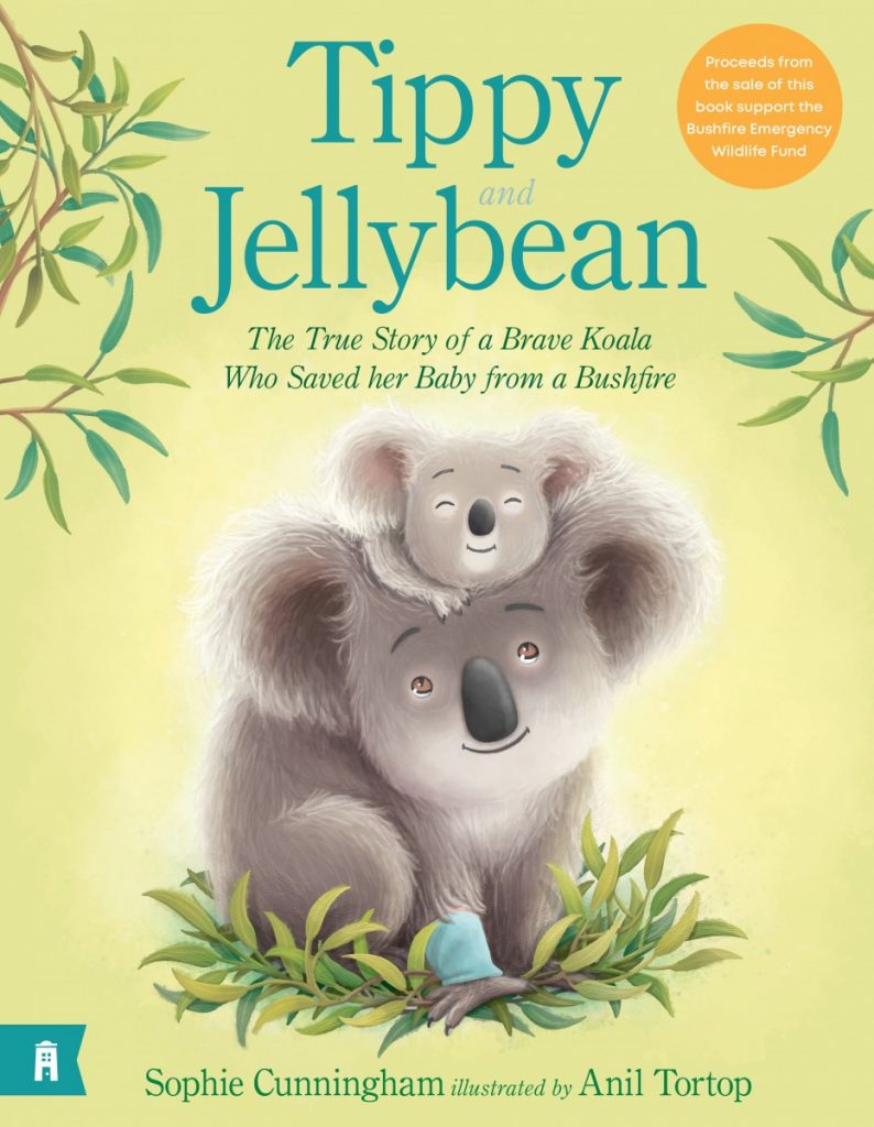 Tippy and Jellybean - The True Story of a Brave Koala who Saved her Baby from a Bushfire
