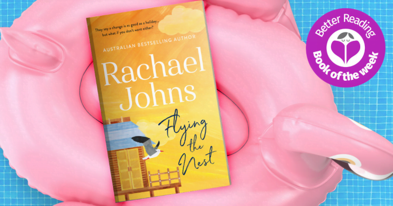 Rachael Johns Never Disappoints: Read our Review of Flying the Nest