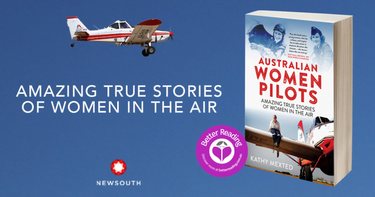 Packed with Drama and Adventure, Australian Women Pilots by Kathy Mexted Soars