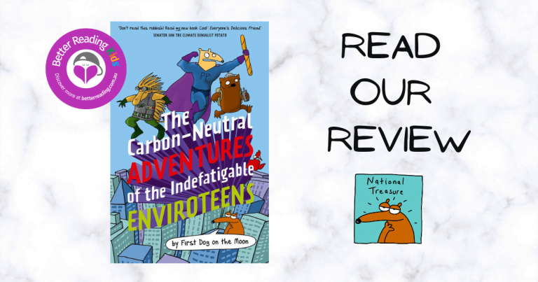 Hilarious environmentally-friendly adventure: Read our review of The Carbon Neutral Adventures of the Indefatigable Enviroteens by First Dog on the Moon