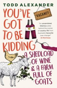 You've Got To Be Kidding: A Shedload of Wine and a Farm Full of Goats