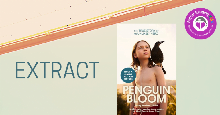 Spread your wings and fly: Read an extract from Penguin Bloom (Young Readers' Edition) by Chris Kunz