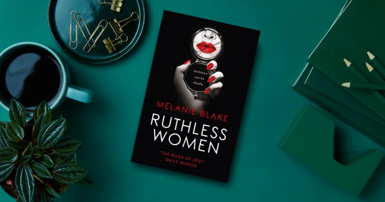 Seriously Addictive, the Bonkbuster is Back: Read our Review of Ruthless Women by Melanie Blake