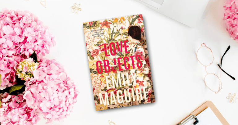 Unforgettable and Deeply Moving: Read a Sample Chapter of Love Objects by Emily Maguire