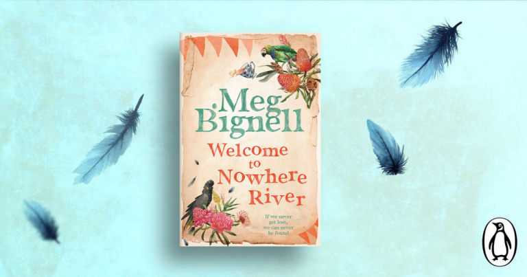 A Small Town with Big Dreams: Read our Review of Welcome to Nowhere River by Meg Bignell