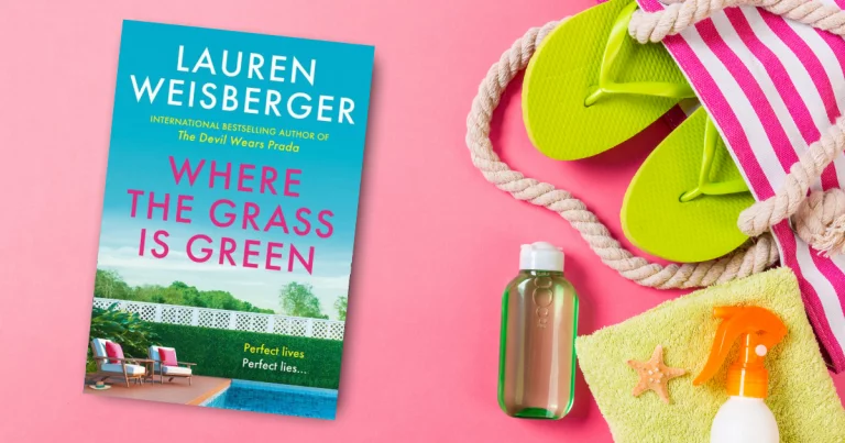 Glamorous and Addictive: Read an Extract from Where The Grass is Green by Lauren Weisberger