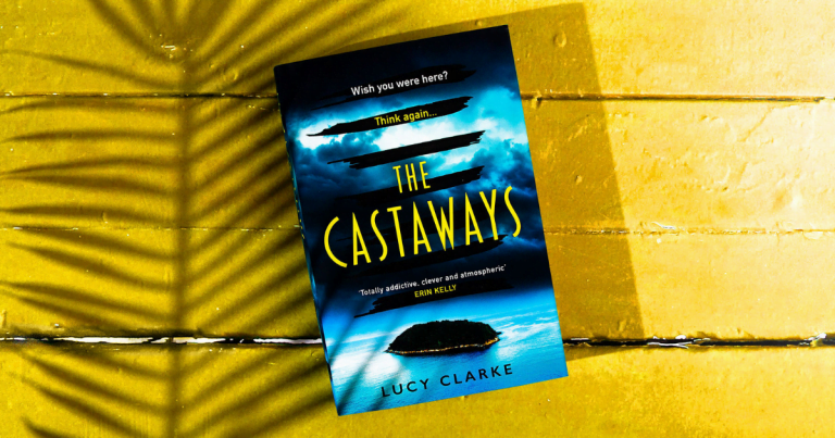 Gripping, Twisty and Very Addictive: Read an Extract of The Castaways by Lucy Clarke
