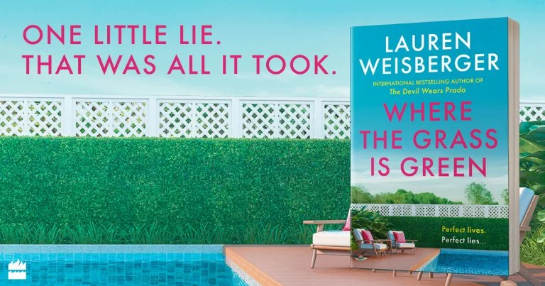 Secrets, Lies and Scandal: Read our Review of Where the Grass is Green by Lauren Weisberger