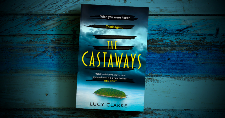Action-Packed and Suspenseful: Read our Review of The Castaways by Lucy Clarke