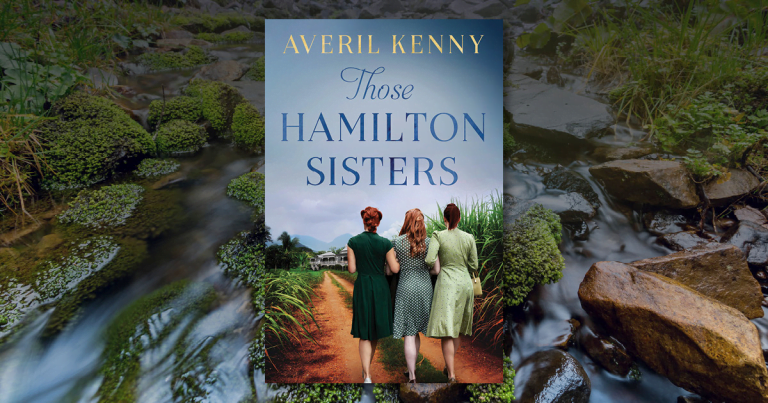 The Power of Sisterhood: Read an Extract from Those Hamilton Sisters by Averil Kenny