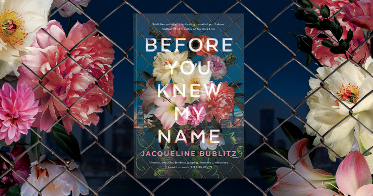 An Extraordinary Debut: Read our Review of Before You Knew My Name by Jacqueline Bublitz