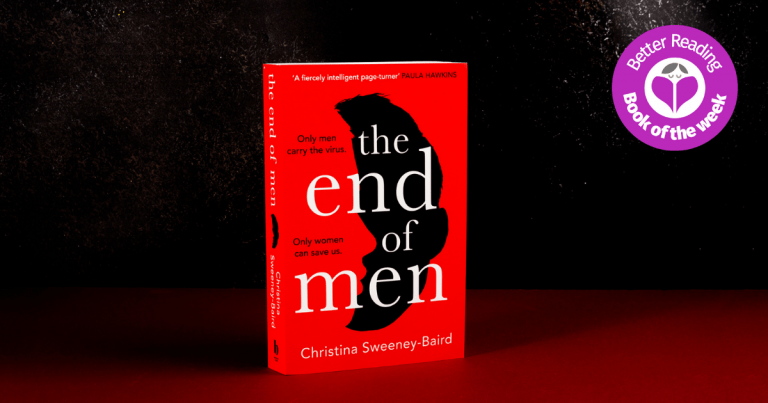 A Sensational and Terrifying Debut: Take a Sneak Peek at Christina Sweeney-Baird’s The End of Men