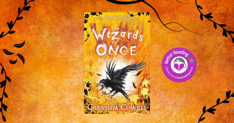 The Fourth and Final Book: Read our Review of The Wizards of Once #4: Never and Forever by Cressida Cowell