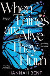 Your Preview Verdict: When Things Are Alive They Hum by Hannah Bent ...