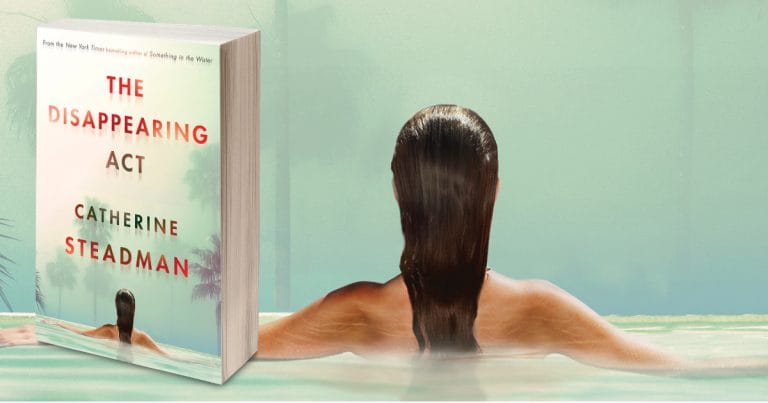 Entertaining and Addictive: Take a Sneak Peek at The Disappearing by Catherine Steadman